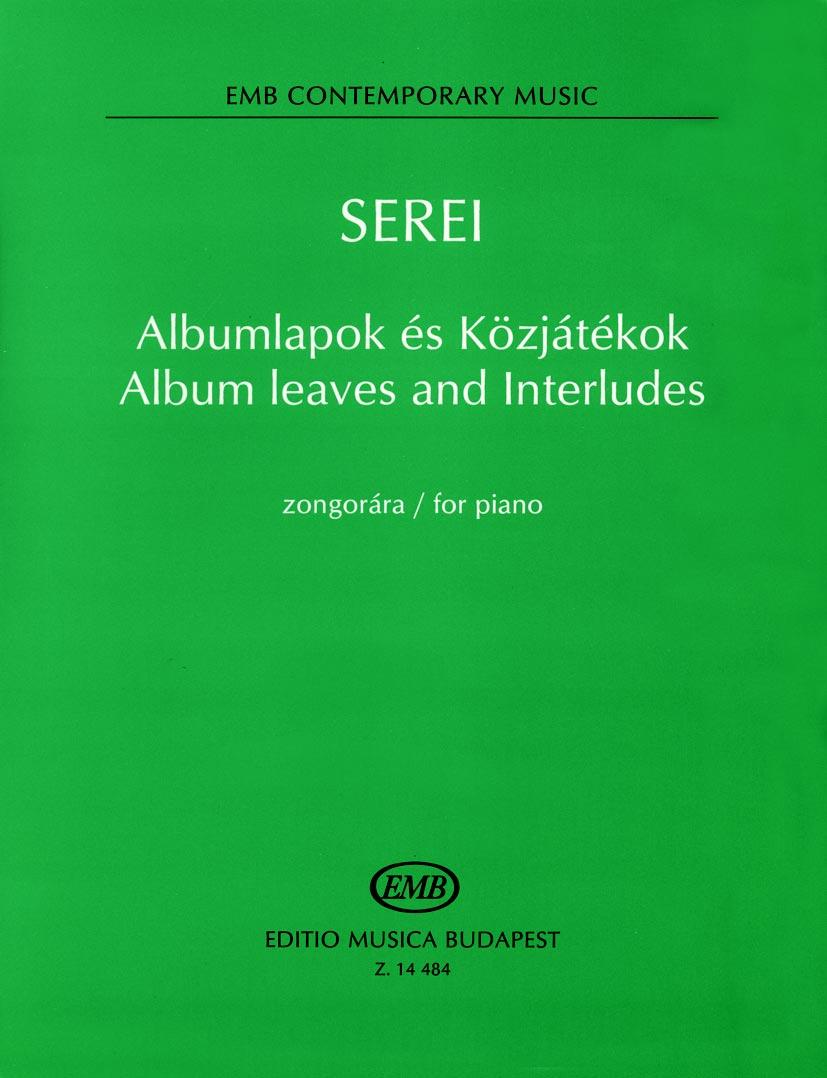 18 HANGSZERSZÓLÓK INSTRUMENTAL SOLOS SOLOWERKE SEREI ZSOLT Albumlapok és közjátékok zongorára Album leaves and Interludes for piano / für Klavier EMB Contemporary Music Az Albumlapok