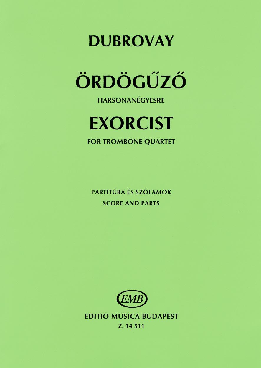 28 KAMARAZENE CHAMBER MUSIC KAMMERMUSIK DUBROVAY LÁSZLÓ Ördögûzõ harsonanégyesre Exorcist for trombone quartet / für Posaunenquartett partitúra és szólamok / score and parts / Partitur und Stimmen A