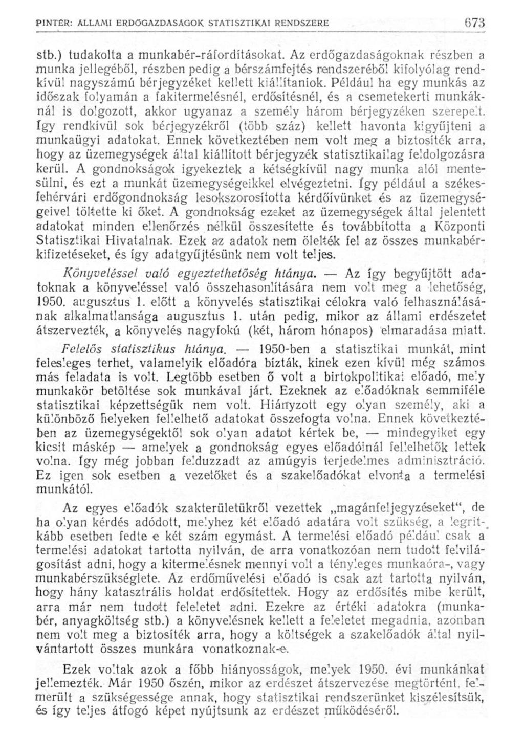 stb.) tudakolta a munkabér-ráfordításokat. Az erdőgazdaságoknak részben a munka jellegéből, részben pedig a bérszámfejtés rendszeréből kifolyólag rendkívül nagyszámú bérjegyzéket kellett kiállítaniok.