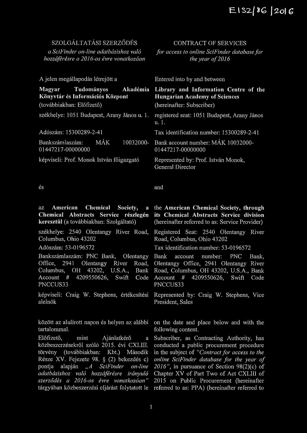 jelen megállapodás létrejött a Magyar Tudományos Akadémia Könyvtár és Információs Központ (továbbiakban: Előfizető) székhelye: 10