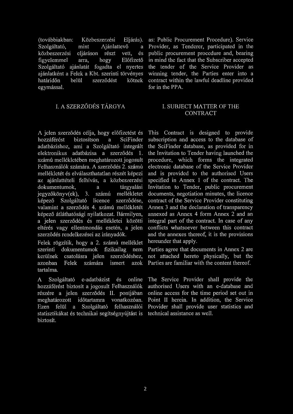 szerinti törvényes határidőn belül szerződést kötnek egymással. as: Public Procurement Procedure).