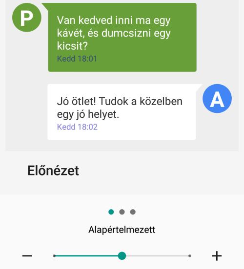 Menjen a BEÁLLÍTÁSOK / MEGJELENÍTÉS / SPECIÁLIS / BETŰMÉRET menübe. 2. Az itt megjelenő skálán 4 fokozatban állíthatja a rendszer által használt betűméretet. 3.