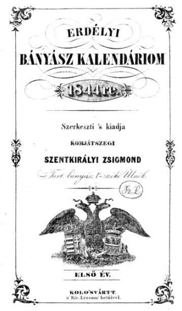 A magyar műszaki nyelv úttörői. Debreczeni Márton műszaki öröksége 5. ábra A Szentkirályi Zsigmond által szerkesztett Erdélyi Bányász Kalendárium címlapja (Forrás: http://eda.eme.