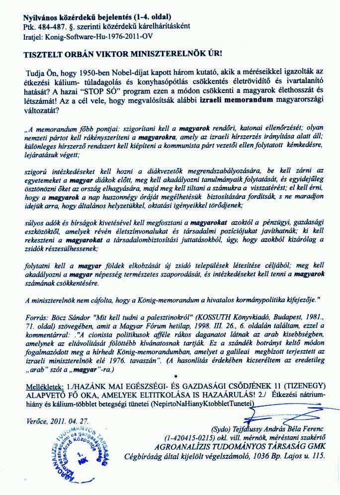 közérdekű bejelentés válaszolására előírt 30 nap lejárt, azzal válaszoltak, hogy bevezették a Nemzeti Stop Só, Chipsadó és MENZAREFORM intézkedéseiket, amelyekkel a magyaroknál