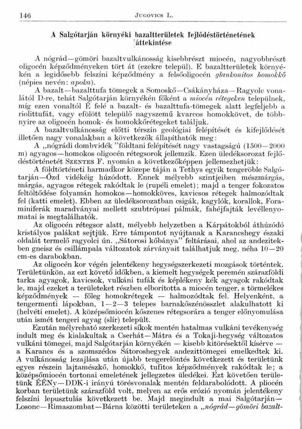 146 J u g o v i c s L. A Salgótarján környéki bazaltterületek fejlődéstörténetének áttekintése A nógrád.