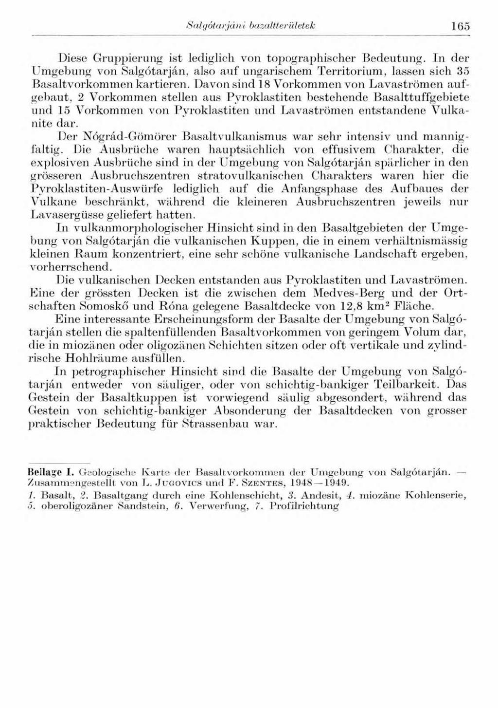 Salgótarjáni bazaltterületek 165 Diese Gruppierung ist lediglich von topographischer Bedeutung.