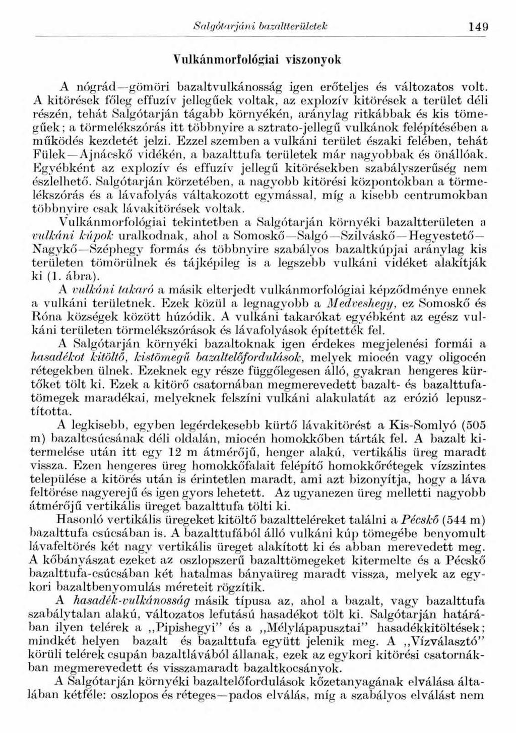 Salgótarjáni bazaltterületek 149 Vulkánmorfológiai viszonyok A nógrád gömöri bazaltvulkánosság igen erőteljes és változatos volt.