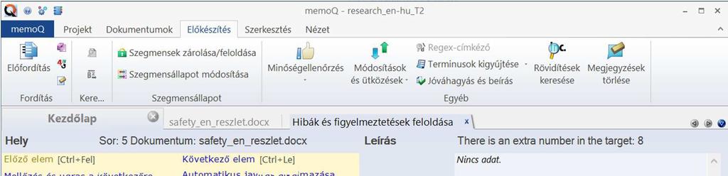 6. ábra: Minőség-ellenőrzés a memoq 2015-ben Az újabb eszközökben lehetőség van a szegmensnél kisebb, de a terminusnál nagyobb egységek a u t o m a t i k u s előhívására és újrahasznosítására is a s