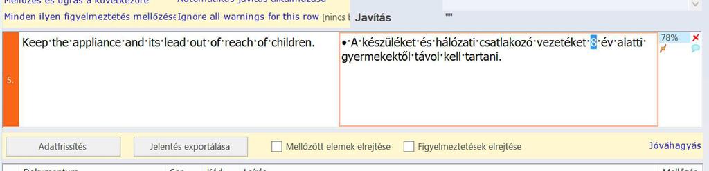 Fordítás közben a program figyeli a munkánkat (az általunk kijelölt erőforrásokat), és javaslatokat tesz, miközben gépeljük be a fordított szöveget (Zetzsche 2015).
