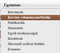 15. Véleményezés/döntés folyamata az oktatói és hallgatói weben A véleményezők/döntők a weben az Ügyintézés/Kérvény véleményezés/elbírálás