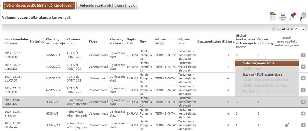 A státusz oszlopban a -,+,? ikon, jelöli azt, hogy a kérvény véleményezésre vár vagy már véleményezett. Az ikon fölé húzva az egeret ez meg is jelenik.