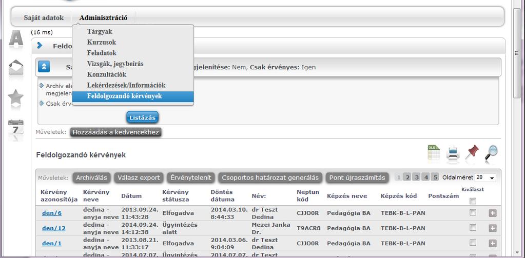 18. Kérvénykezelés az adminisztrátori weben A tanszéki adminisztrátor webes felületen az Adminisztráció/Feldolgozandó kérvények menüponton végezhető a feldolgozandó kérvényekkel kapcsolatos