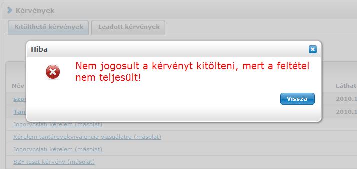 a kérvény kitöltésének a feltétele, hogy a hallgató a képzésre beiratkozott vagy sem, akkor használhatjuk a regisztráció dátumára, beiratkozás dátumára vizsgáló függvényt.