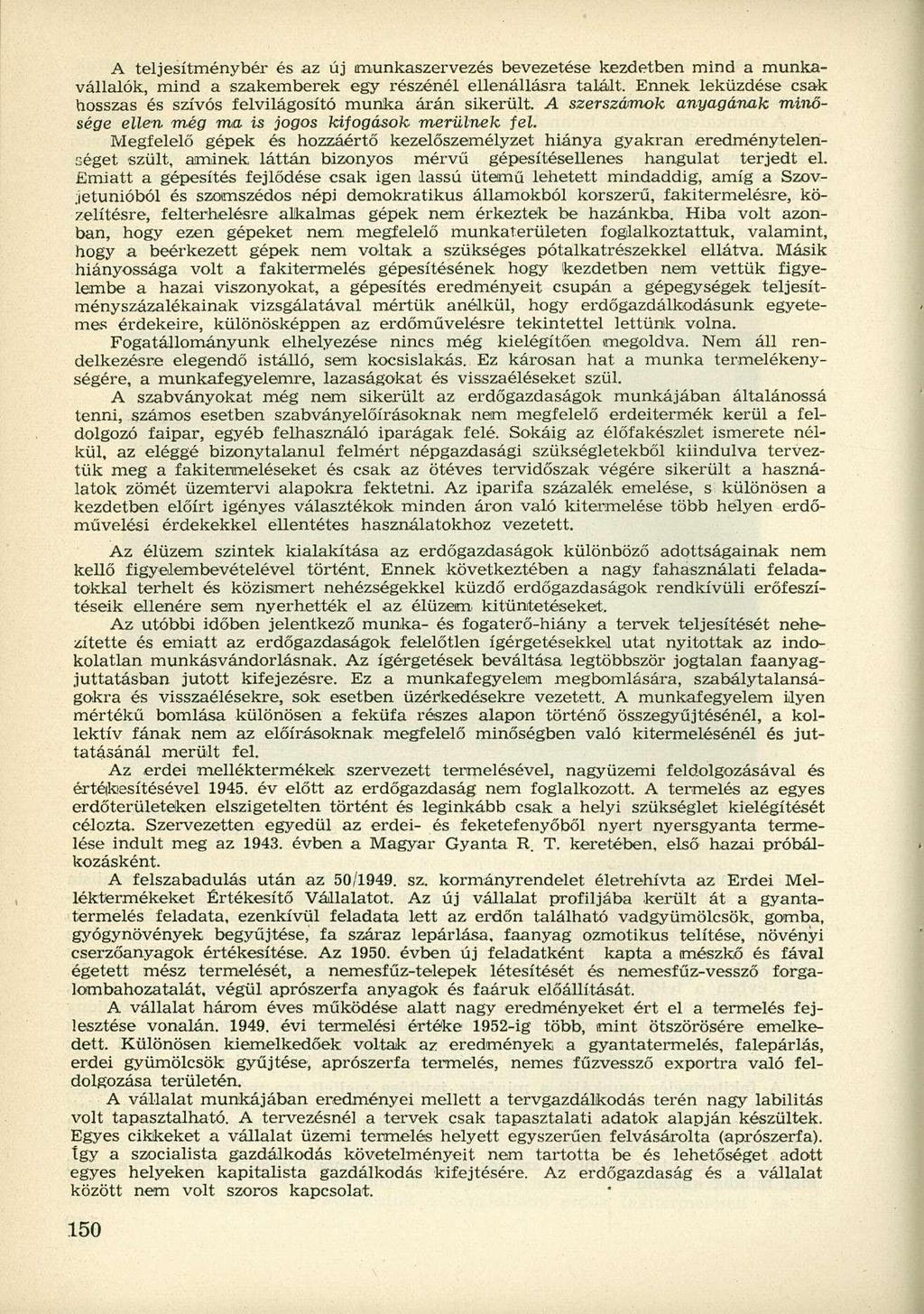 A teljesítménybér és az új munkaszervezés bevezetése kezdetben mind a munkavállalók, mind a szakemberek egy részénél ellenállásra talált.