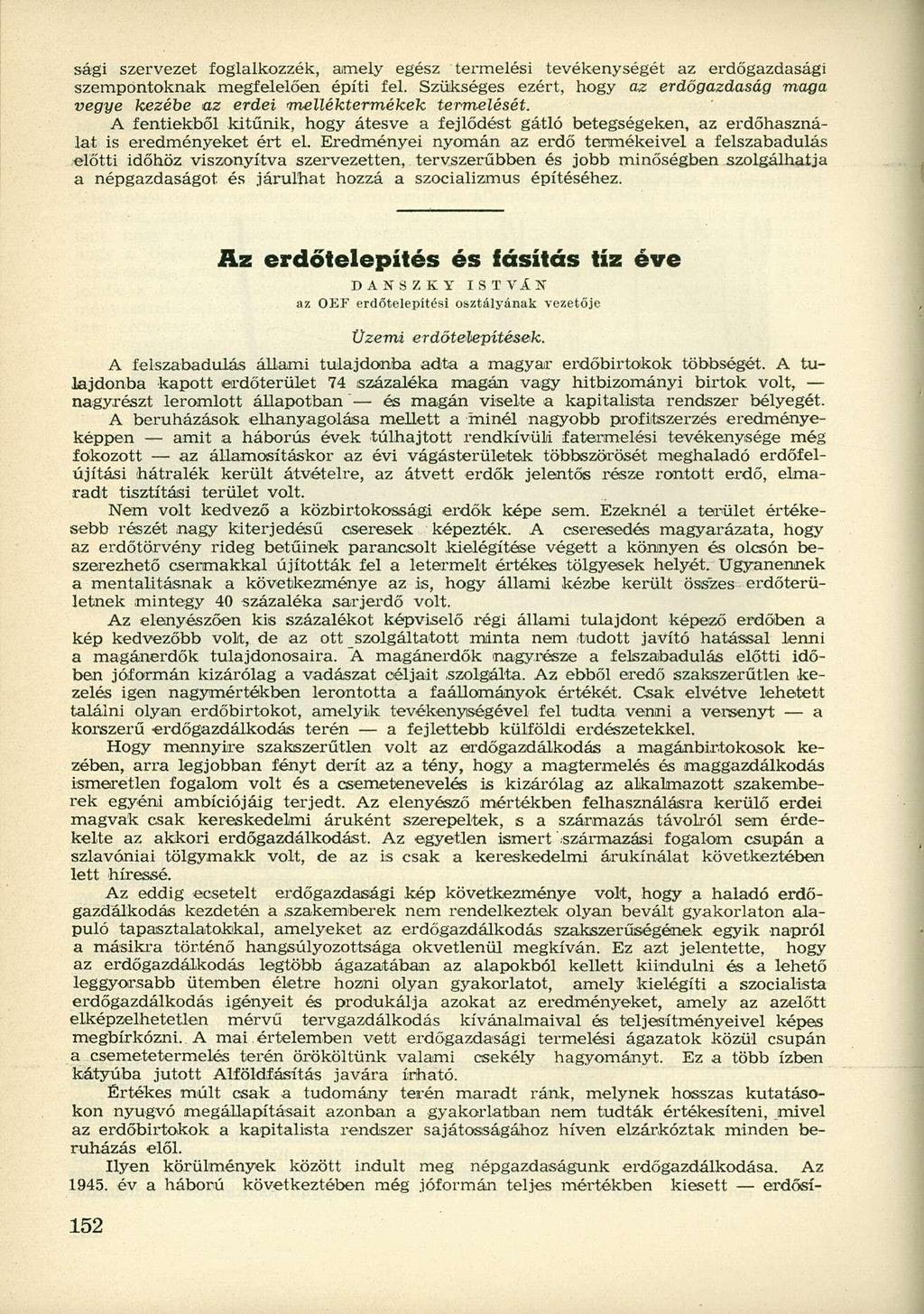 sági szervezet foglalkozzék, amely egész termelési tevékenységét az erdőgazdasági szempontoknak megfelelően építi fel.