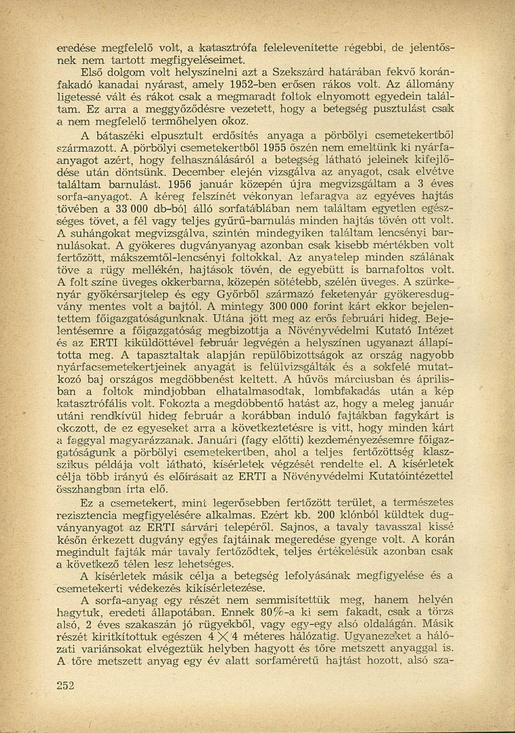 eredése megfelelő volt, a katasztrófa felelevenítette régebbi, de jelentősnek nem tartott megfigyeléseimet.