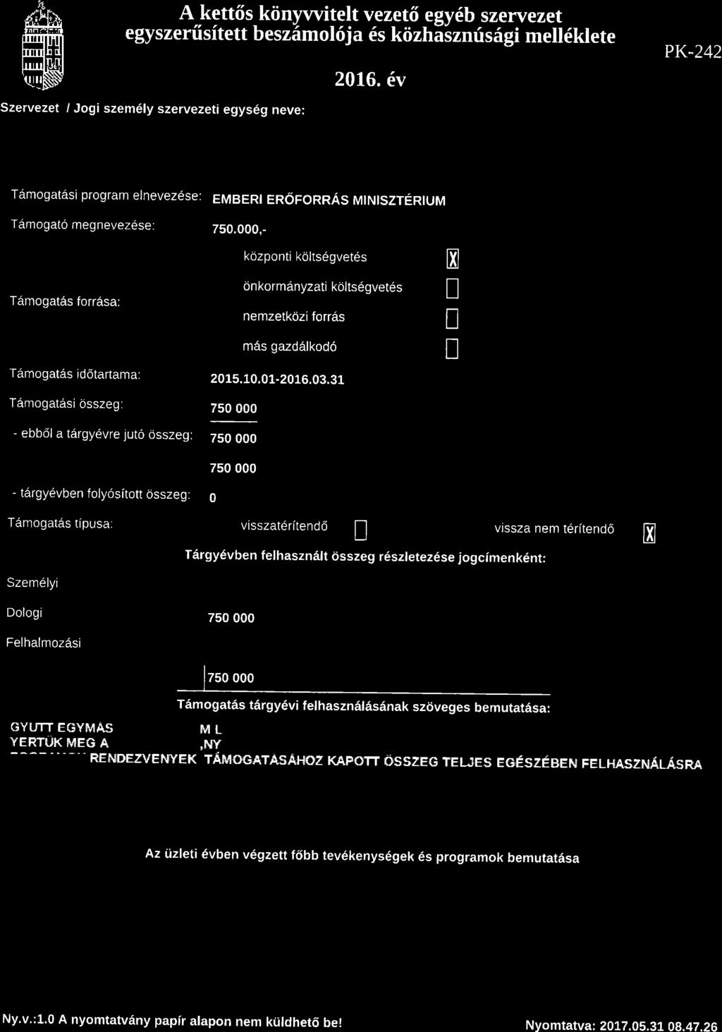 x1r* ru A kett6s ktinywitelt vezet6 egy6b szervezet egyszeriisitett beszdol6j a 6s kiizhasznrisrlgi ell6klete T6ogatasi progra elnevez6se: EMBERT en6ponnas vrt lrlsztertuvt Taogat6 egnevezese: 750.