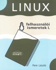 KÖNYVEK KORONGOK ÉS KÖTETEK Pere László Linux felhasználói ismeretek I.