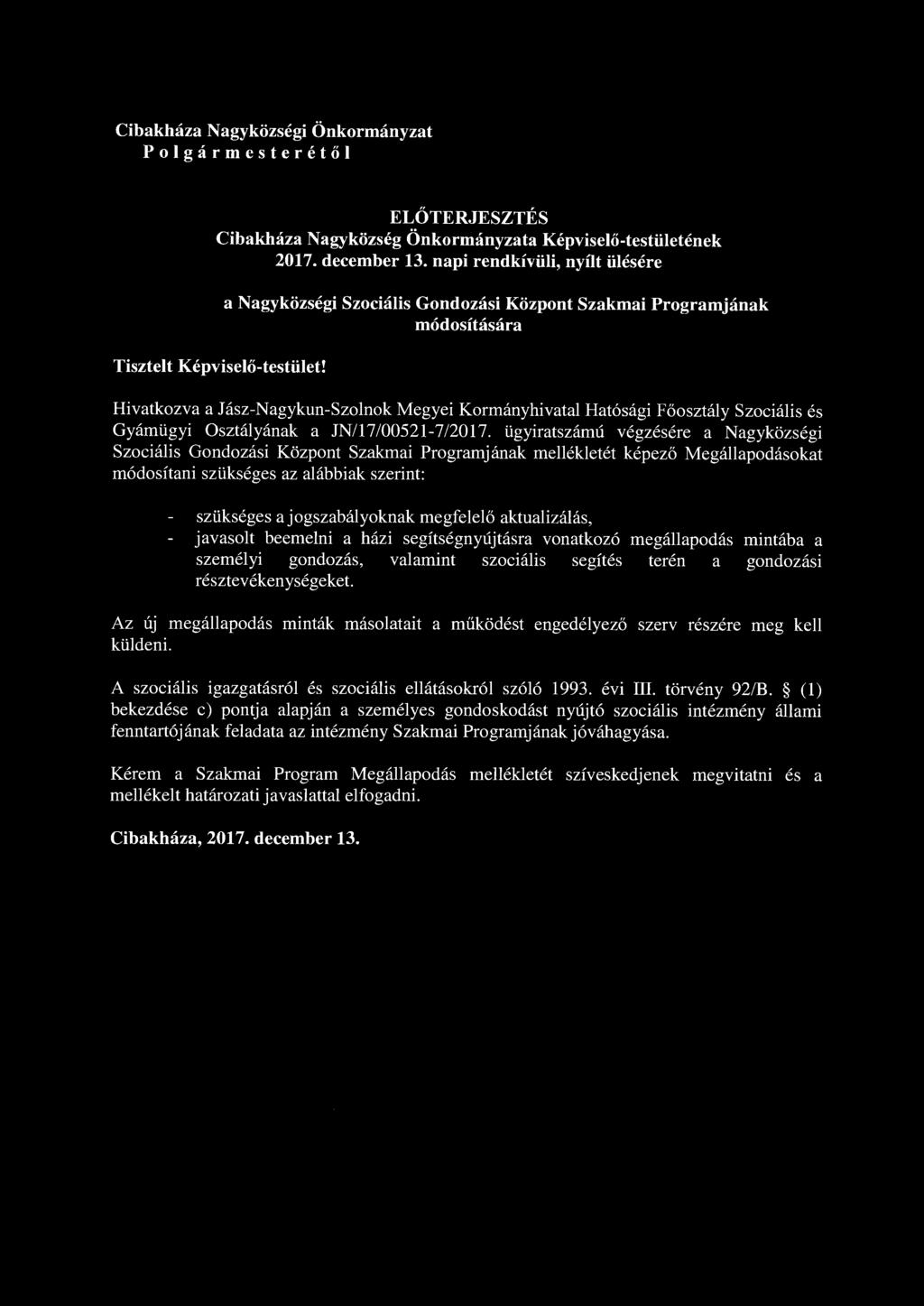 Cibakháza Nagyközségi Önkormányzat Polgármesterétől ELŐTERJESZTÉS Cibakháza Nagyközség Önkormányzata Képviselő-testületének 2017. december 13.