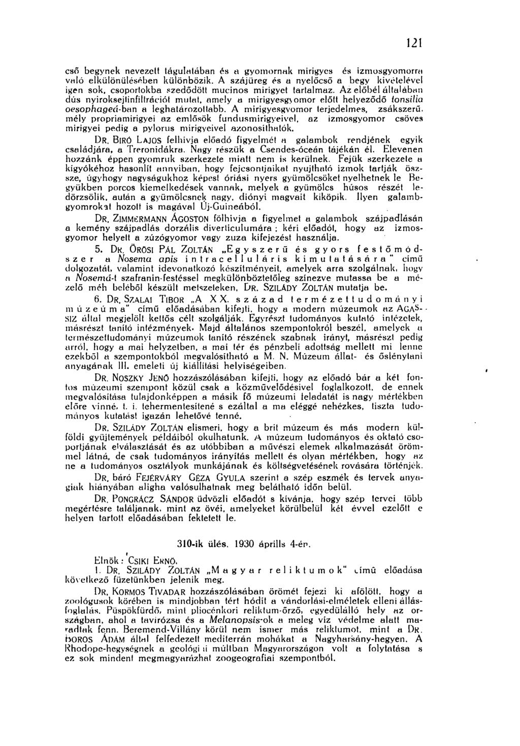121 cső begynek nevezeti tágulatában és a gyomornak mirigyes és izmosgyomorra való elkülönülésében különbözik.