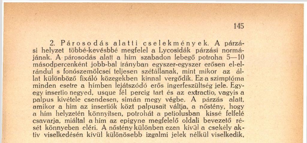 Pérzásban lévő Trochosa S szőrök, I = singoriensis-pét. ivarlemez. mivel, mint az a Lycosidáknál előfordul, a kopuláció alatt kataleptikus állapotba esik.