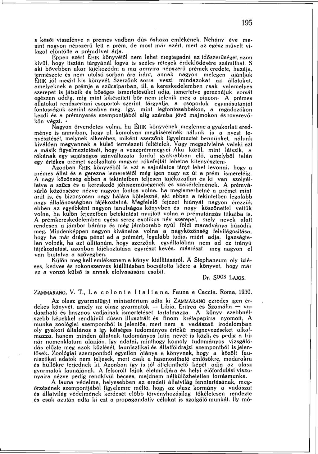 195 s késői visszfénye a prémes vadban dús őshaza emlékének. Néhány éve megint nagyon népszerű lelt a prém, de most már azért, mert az egész művelt világot elöntölte a prémdivat árja.