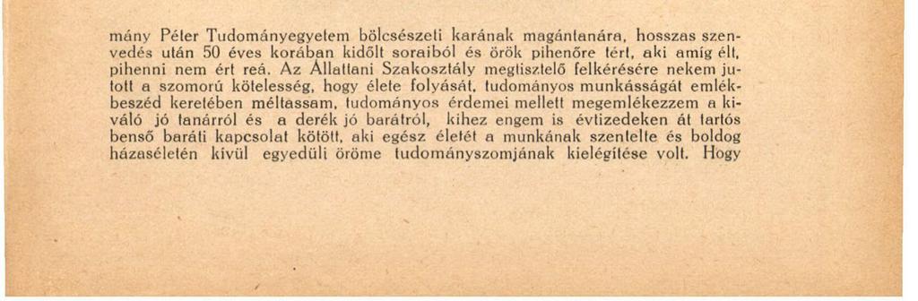 203 Ugyanazon faj egyénei közöli is. Á bénult állapotba jutott példányok aránylag még sokéig elélnek ugyan, azonban előbb-utóbb okvetlenül bekövetkezik mégis a halál.