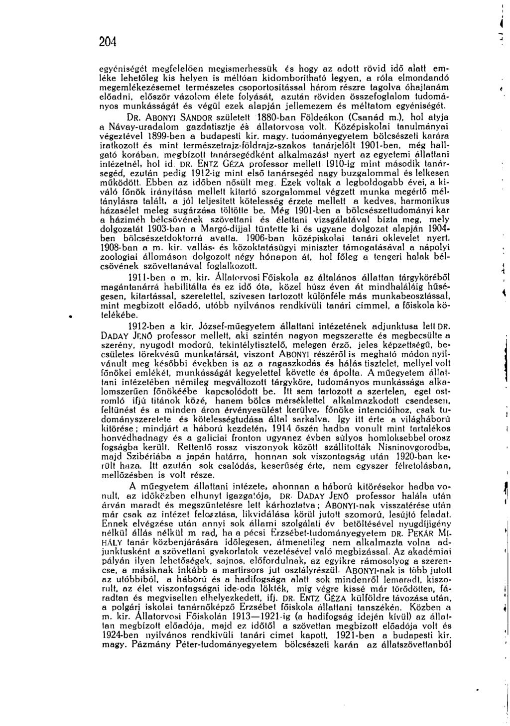 204 egyéniségét megfelelően megismerhessük és hogy az adott rövid idő alatt emléke lehetőleg kis helyen is méltóan kidomborítható legyen, a róla elmondandó megemlékezésemet természetes