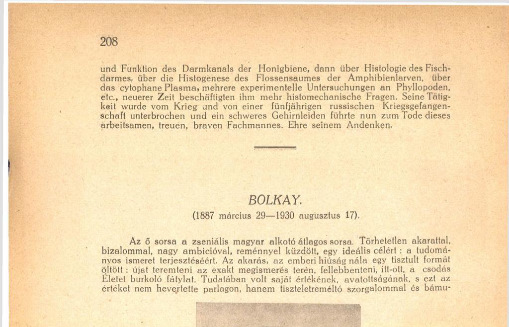 Az akarás, az emberi hiúság nála egy tisztult formát öltött : újat teremleni az exakt megismerés terén, fellebbentem, itt-ott, a csodás Életet burkoló