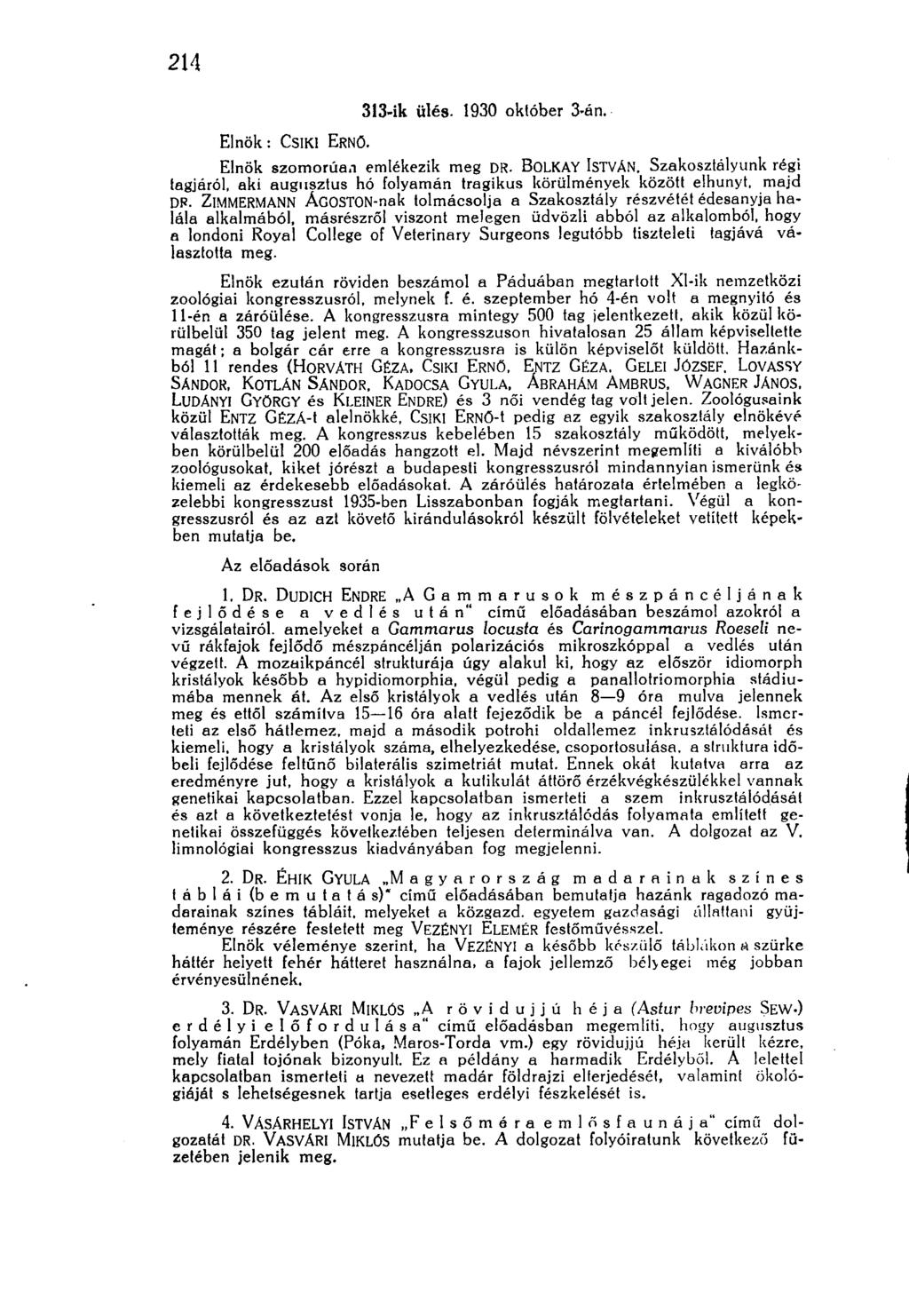 214 Elnök: CSÍKI ERNŐ. 313-ik ülés. 1930 október 3-án. Elnök szomorúan emlékezik meg DR. BOLKAY ISTVÁN.