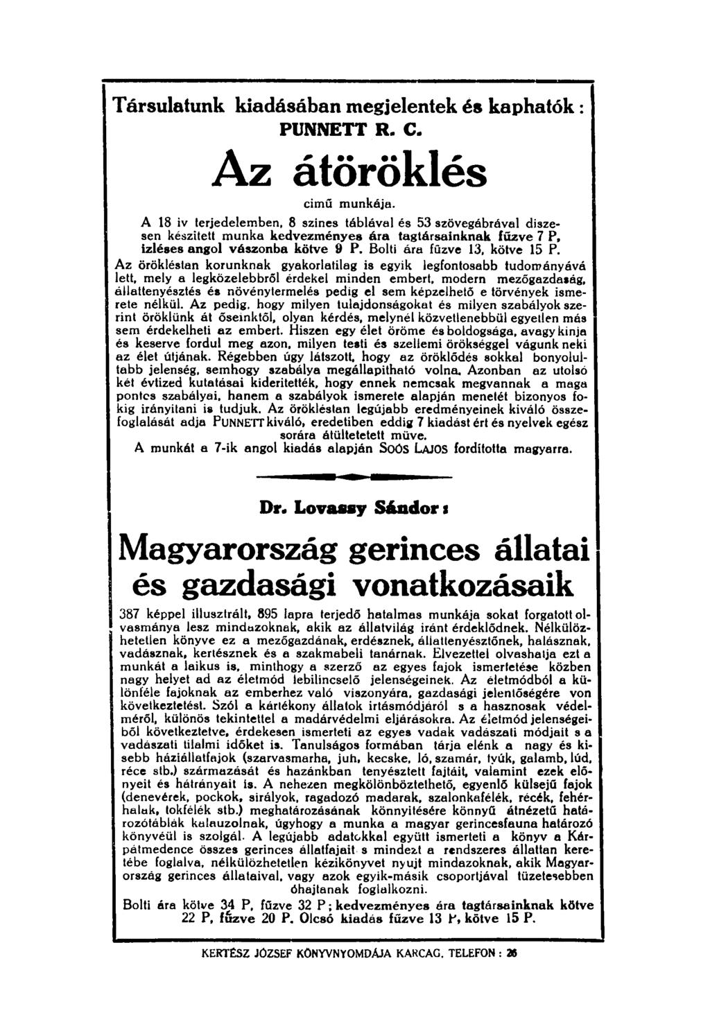 Társulatunk kiadásában megjelentek és kaphatók: PUNNETT R. C. Az átöröklés cimű munkája.