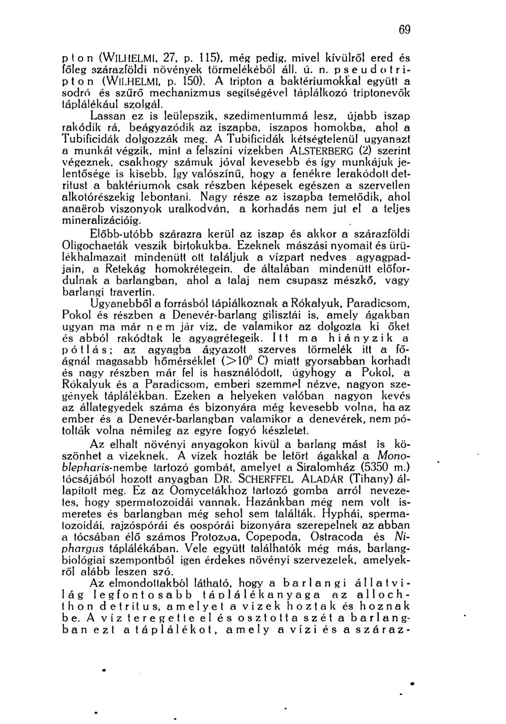 ioó plon (WlLHELMI, 27, p. 115), még pedig, mivel kívülről ered és főleg szárazföldi növények törmelékéből áll. ú. n. pseudolrip t о n (WlLHELMI, p. 150).