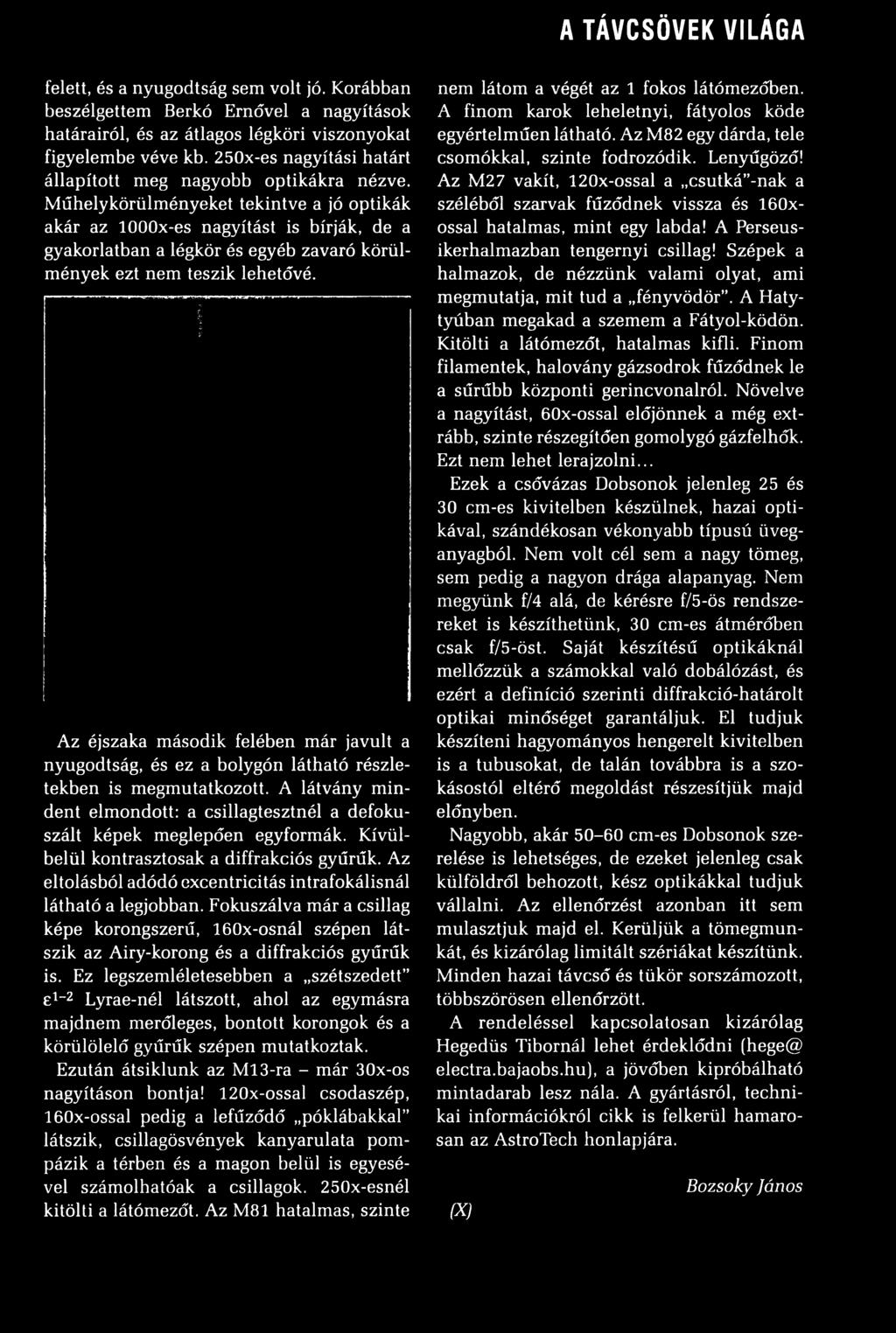 Kívülbelül kontrasztosak a diffrakciós gyűrűk. Az eltolásból adódó excentricitás intrafokálisnál látható a legjobban.
