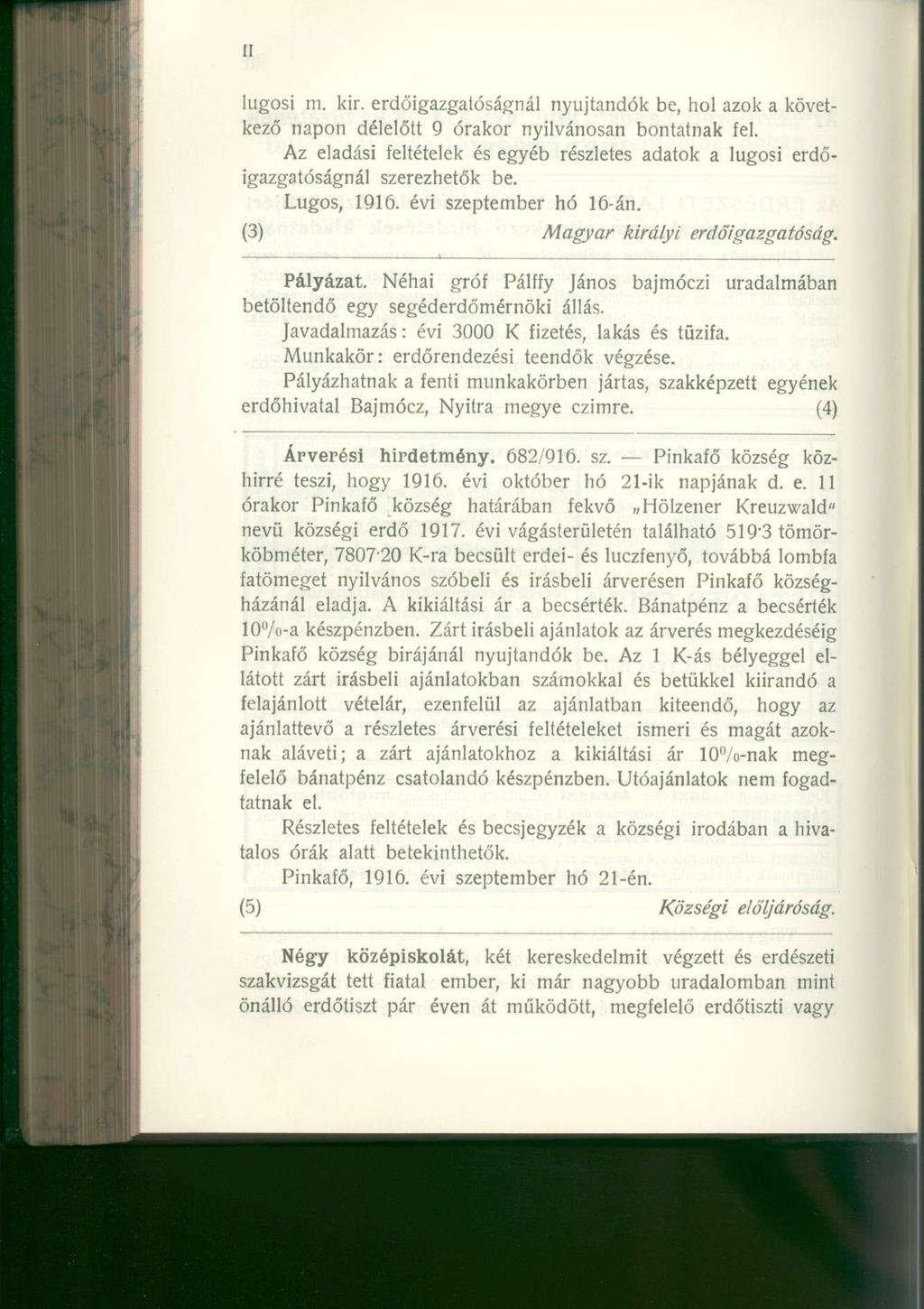 lugosi m. kir. erdőigazgatóságnál nyújtandó k be, hol azo k a követ - kező napo n délelőt t 9 órako r nyilvánosa n bontatna k fel.