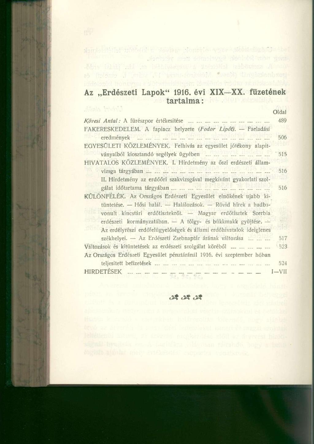 Az Erdészeti Lapok" 1916. évi XIX XX. füzetének tartalma: Oldal Kövesi Antal: A fürészpo r értékesítés e _................ 48 9 FAKERESKEDELEM. A fapiac z helyzet e (Fodor Lipót).