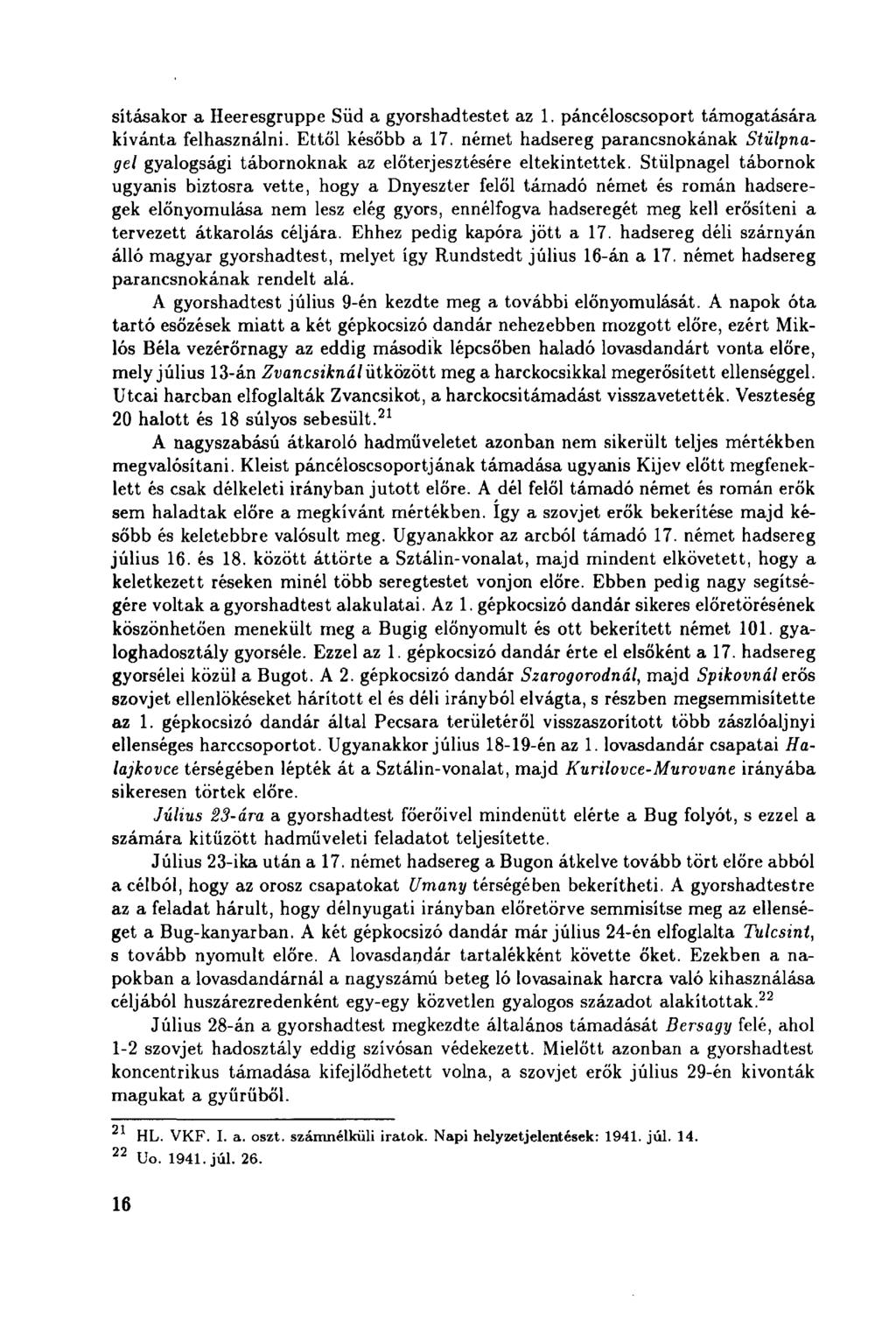 sitásakor a Heeresgruppe Süd a gyorshadtestet az 1. páncéloscsoport támogatására kívánta felhasználni. Ettől később a 17.