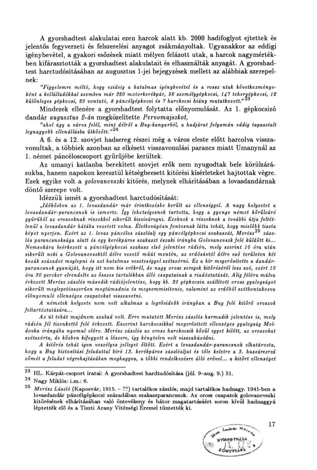 A gyorshadtest alakulatai ezen harcok alatt kb. 2000 hadifoglyot ejtettek és jelentős fegyverzeti és felszerelési anyagot zsákmányoltak.