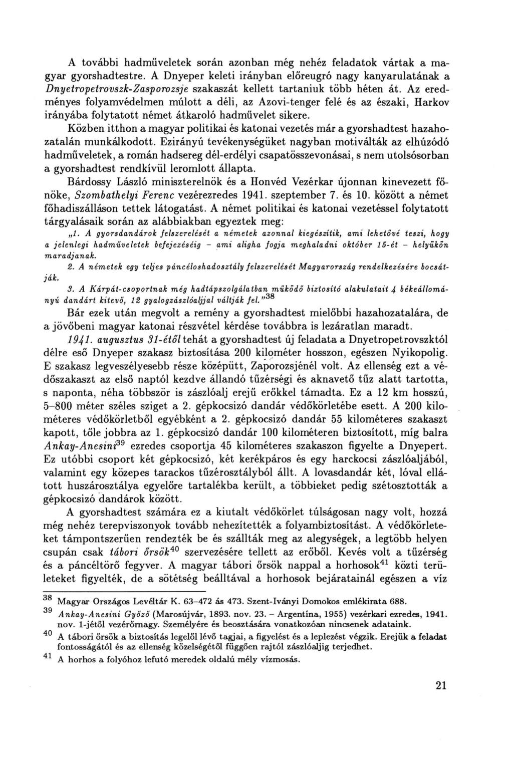 A további hadmüveletek során azonban még nehéz feladatok vártak a magyar gyorshadtestre.