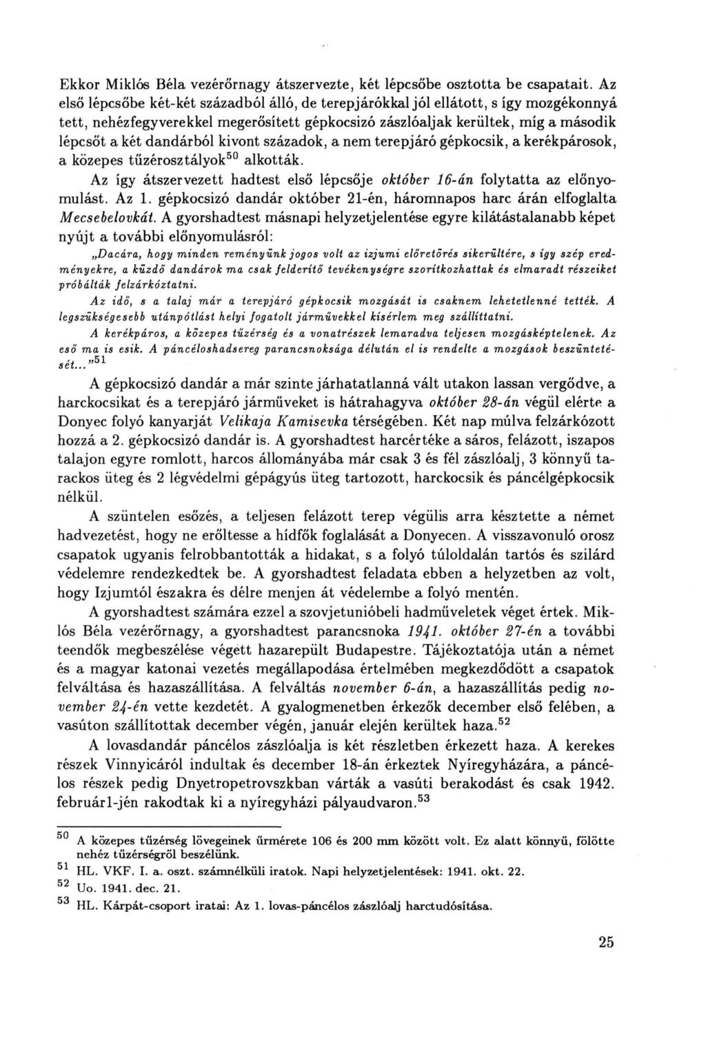 Ekkor Miklós Béla vezérőrnagy átszervezte, két lépcsőbe osztotta be csapatait.