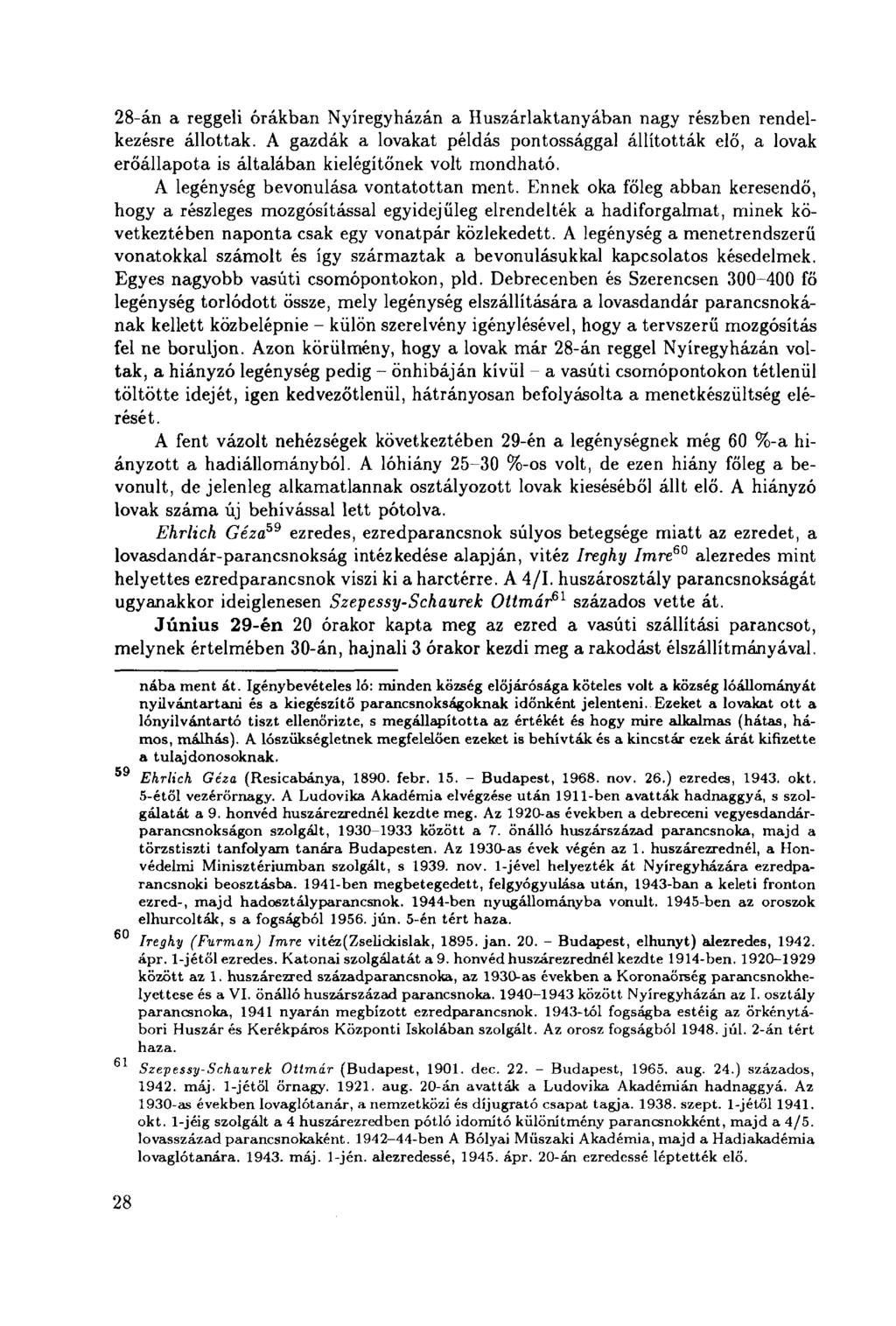 28-án a reggeli órákban Nyíregyházán a Huszárlaktanyában nagy részben rendelkezésre állottak.