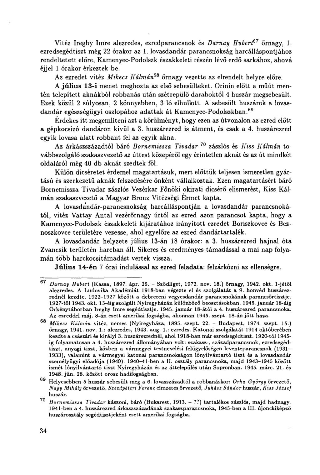 Vitéz Ireghy Imre alezredes, ezredparancsnok és Darnay Hubert 67 őrnagy, 1. ezredsegédtiszt még 22 órakor az 1.