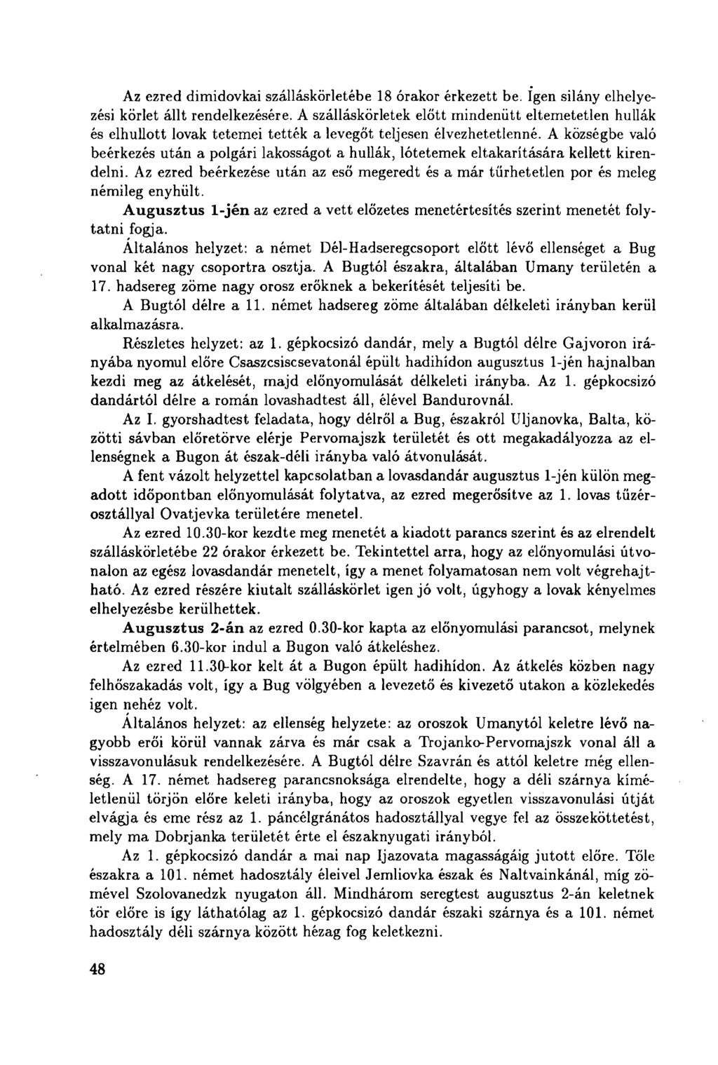 Az ezred dimidovkai szálláskörletébe 18 órakor érkezett be. Igen silány elhelyezési körlet állt rendelkezésére.