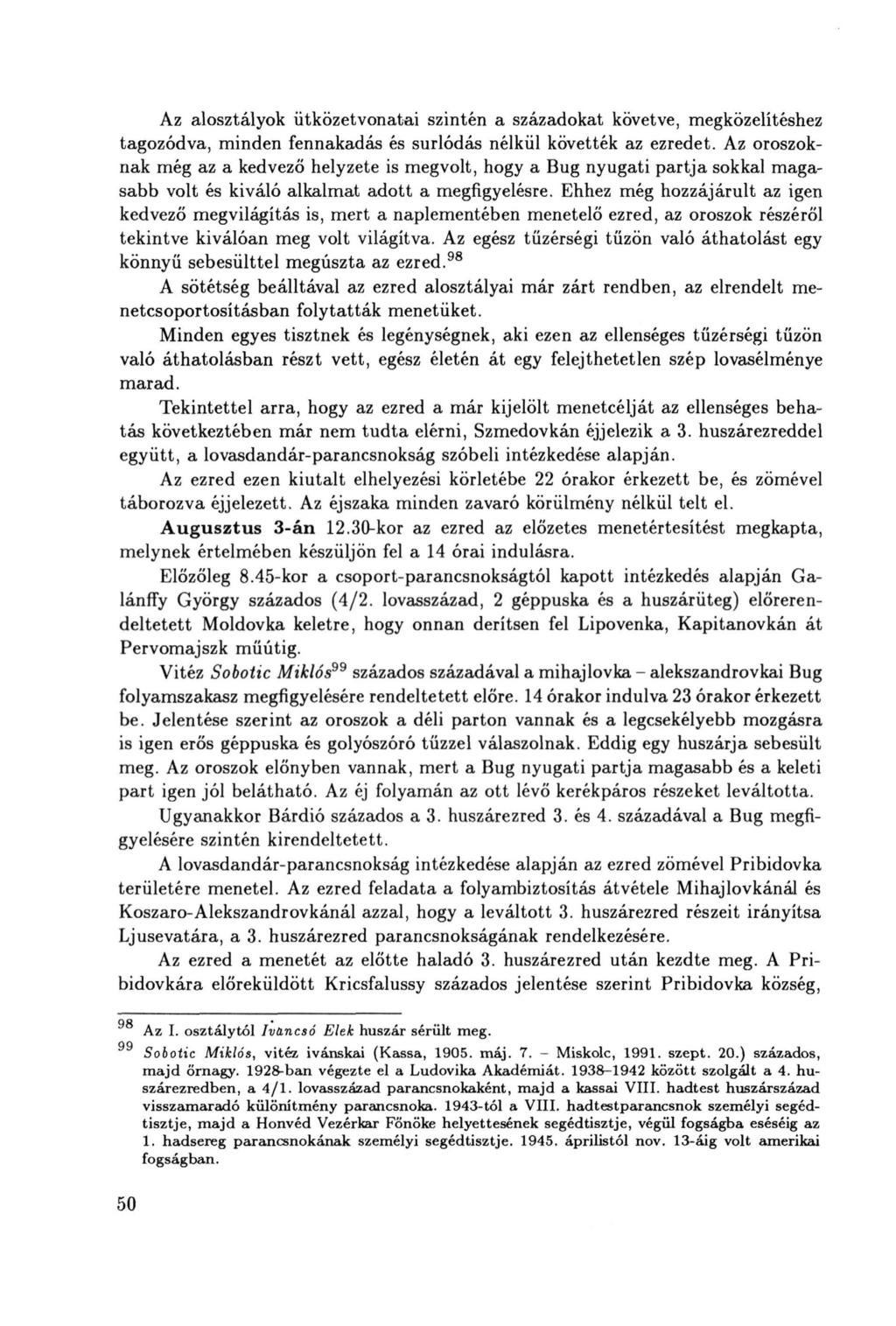 Az alosztályok ütközetvonatai szintén a századokat követve, megközelítéshez tagozódva, minden fennakadás és súrlódás nélkül követték az ezredet.