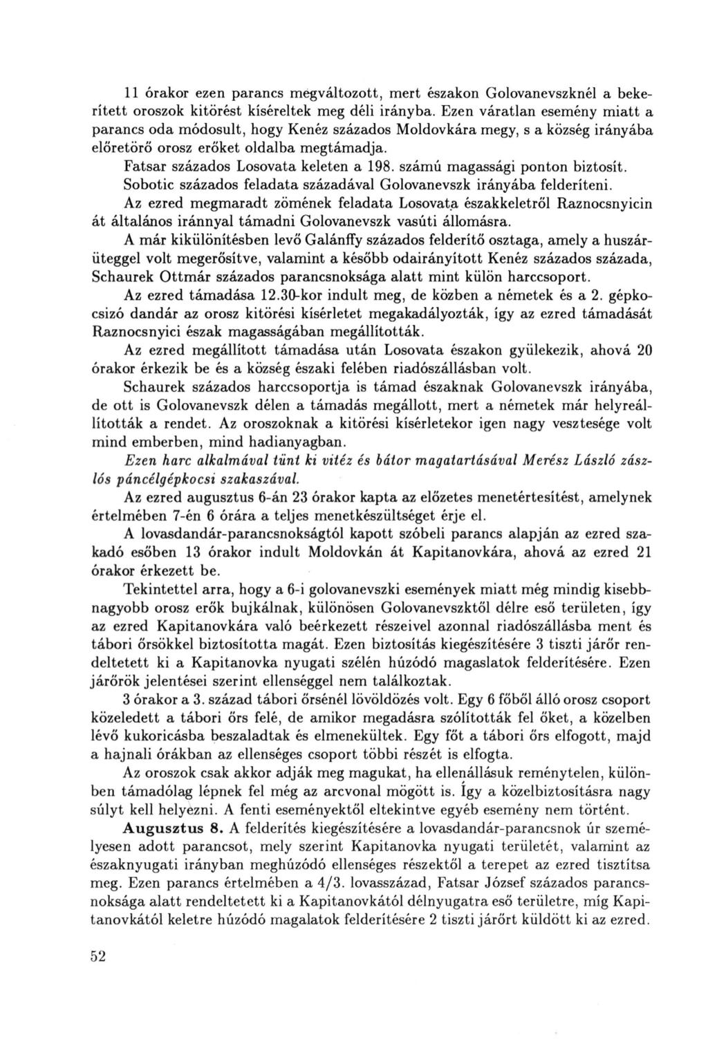 11 órakor ezen parancs megváltozott, mert északon Golovanevszknél a bekerített oroszok kitörést kíséreltek meg déli irányba.