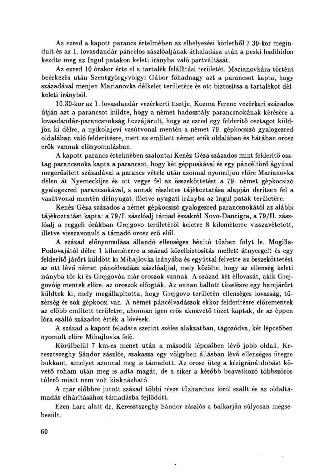 Az ezred a kapott parancs értelmében az elhelyezési körletből 7.30-kor megindult és az 1.