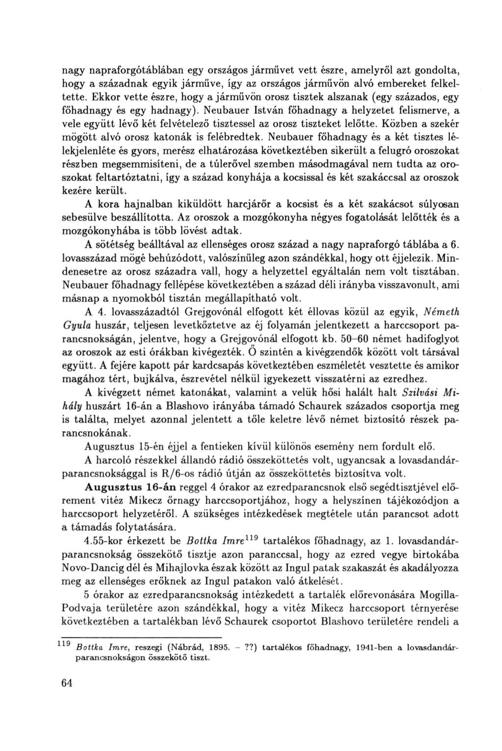 nagy napraforgótáblában egy országos jármüvet vett észre, amelyről azt gondolta, hogy a századnak egyik jármüve, így az országos járművön alvó embereket felkeltette.