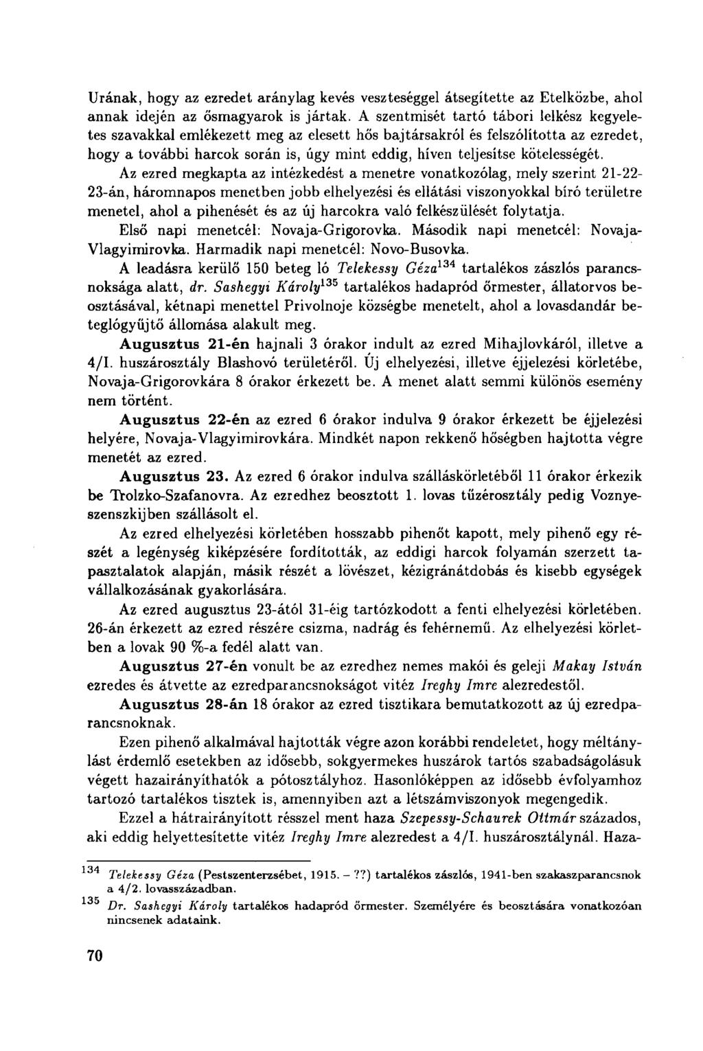 Urának, hogy az ezredet aránylag kevés veszteséggel átsegítette az Etelközbe, ahol annak idején az ősmagyarok is jártak.