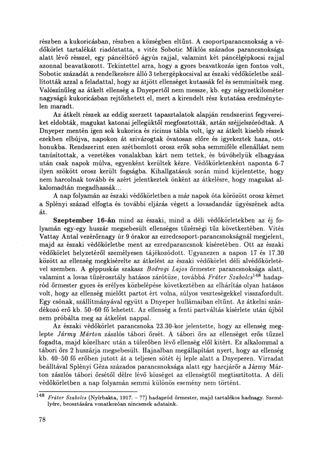 részben a kukoricásban, részben a községben eltűnt.