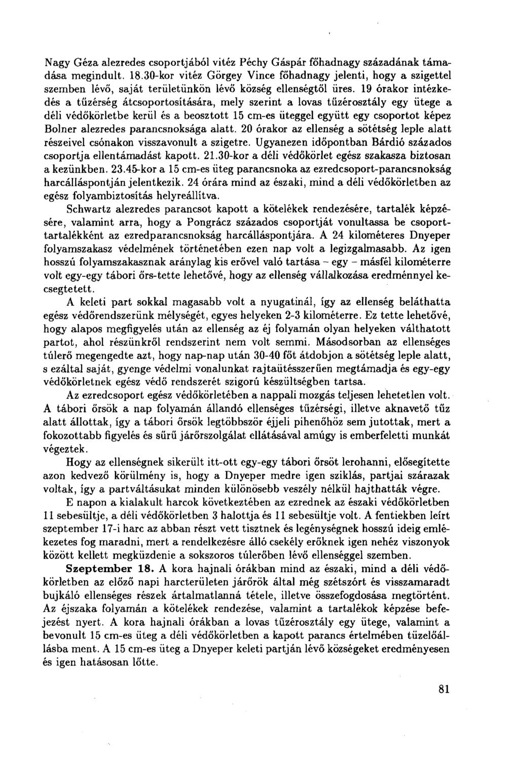 Nagy Géza alezredes csoportjából vitéz Péchy Gáspár főhadnagy századának támadása megindult. 18.
