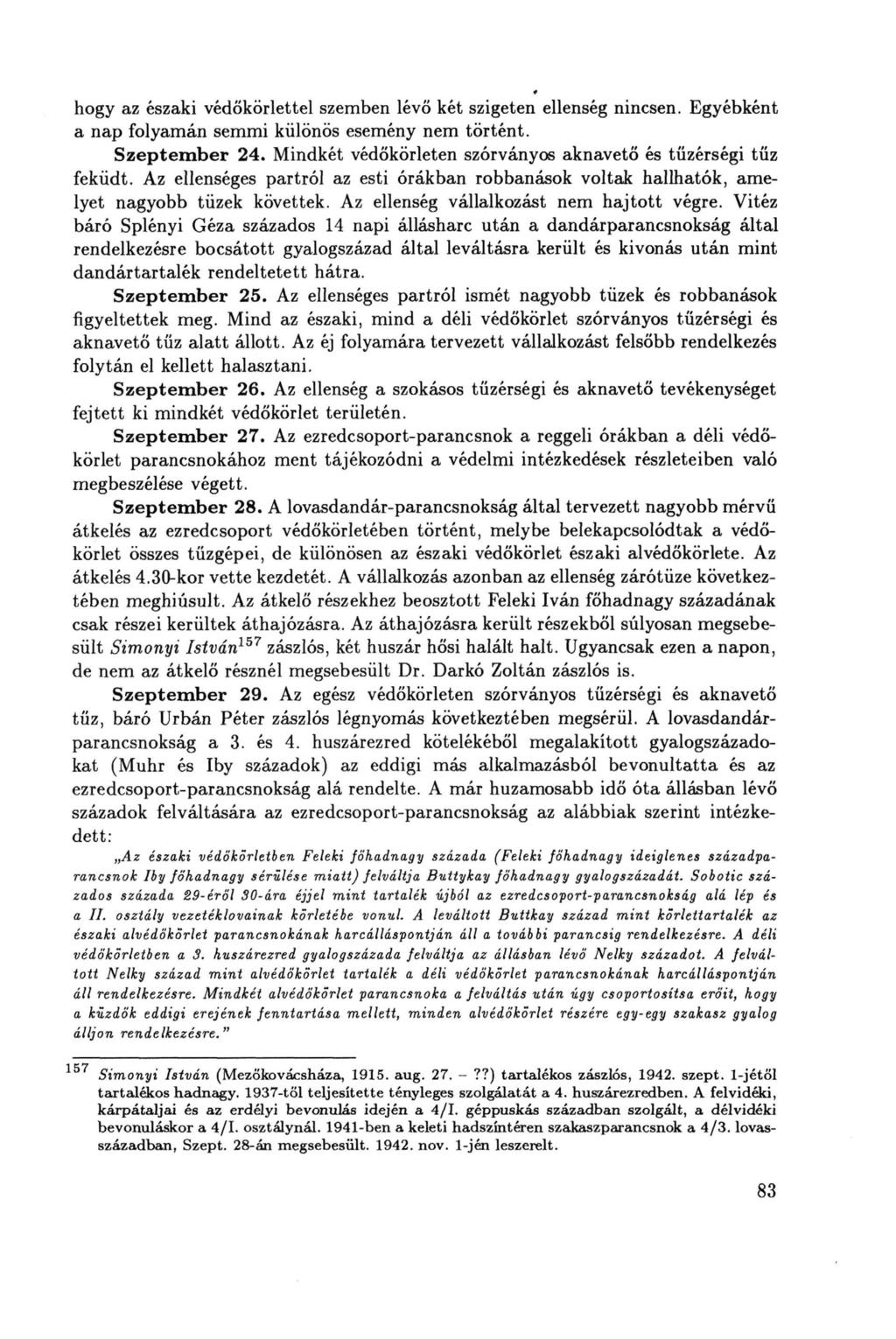 hogy az északi védőkörlettel szemben lévő két szigeten ellenség nincsen. Egyébként a nap folyamán semmi különös esemény nem történt. Szeptember 24.